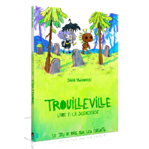 Trouilleville – Livre 1 : La Silencieuse