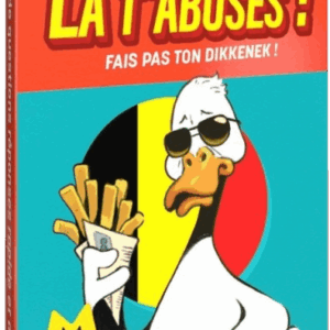 Là t&rsquo;abuses – fais pas ton Dikkenek !