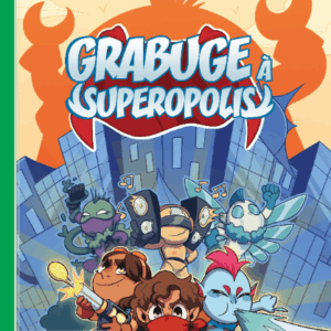 Ma 1ère aventure – Grabuge à Superopolis